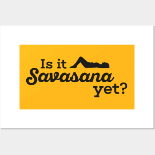 Is it savasana yet? Posters and Art